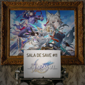 Honkai: Star Rail & update 2.5 – Sala de Save #11