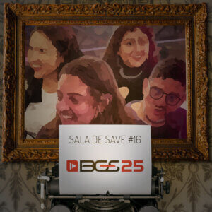Sala de Save #16: BGS 2025